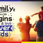 family where life begins and love never ends