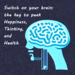 Switch on your brain the key to peak happiness, thinking, and health