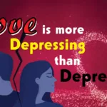 love is more depressing than depression