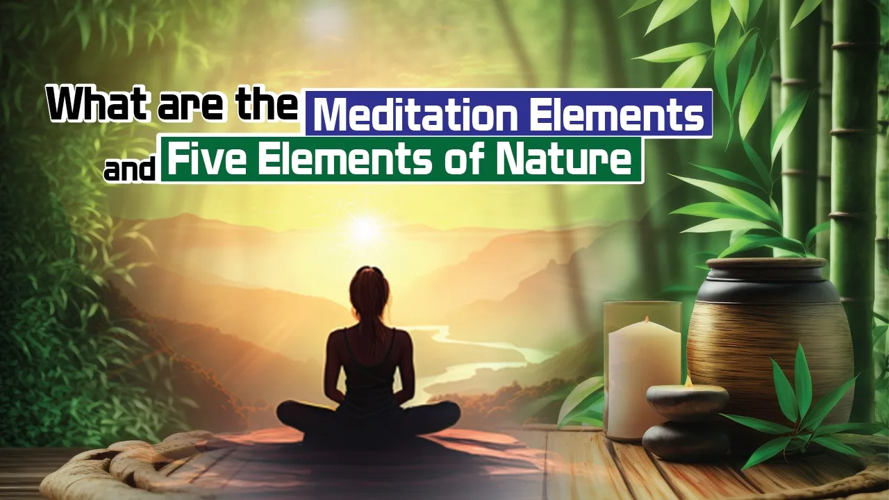 what-are-the-meditation-elements-and-five-elements-of-nature