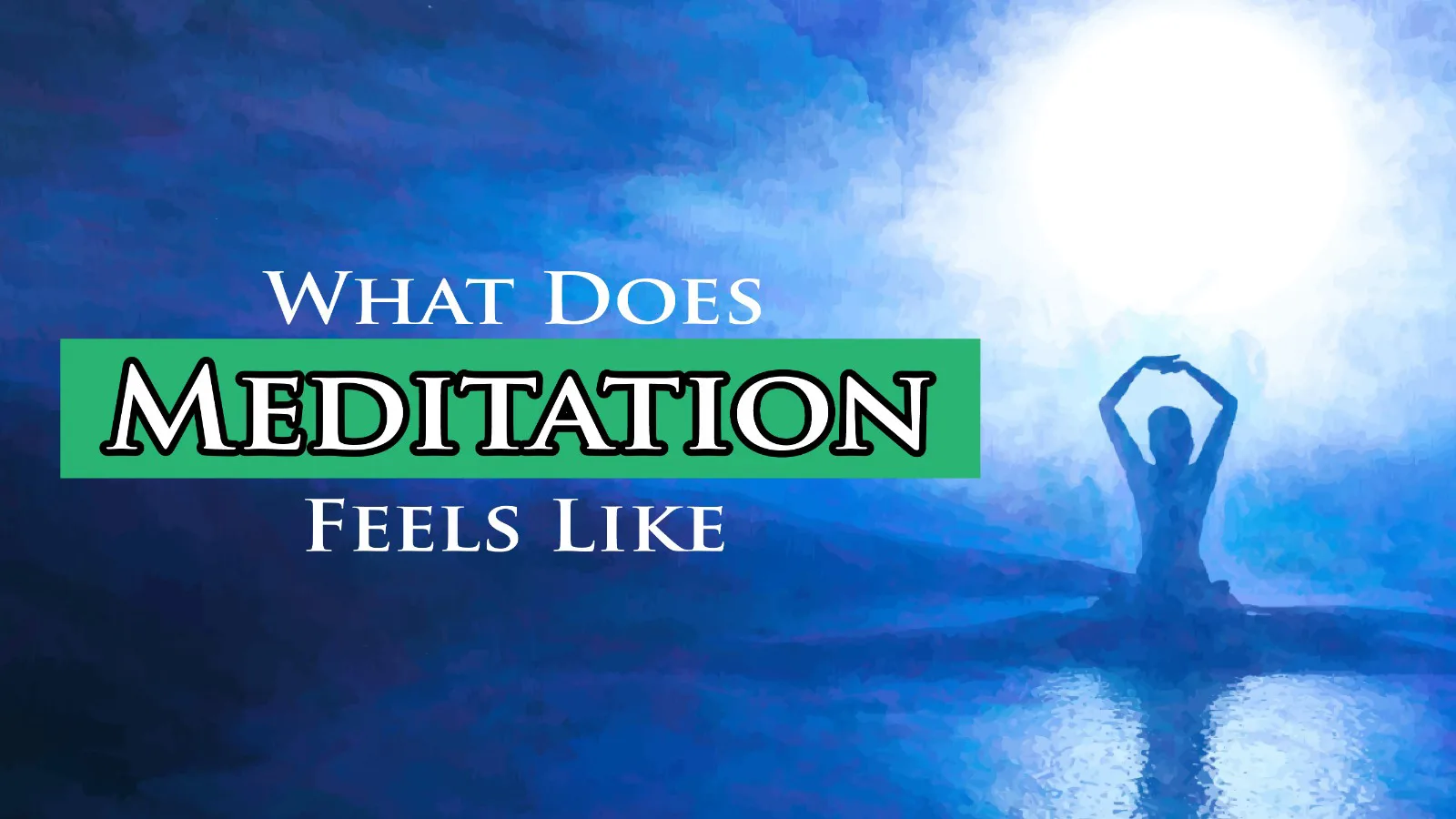 What does meditation feels like