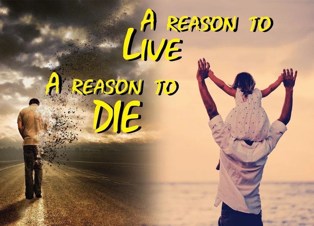 A reason to live, a reason to die