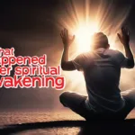 What happens after spiritual awakening