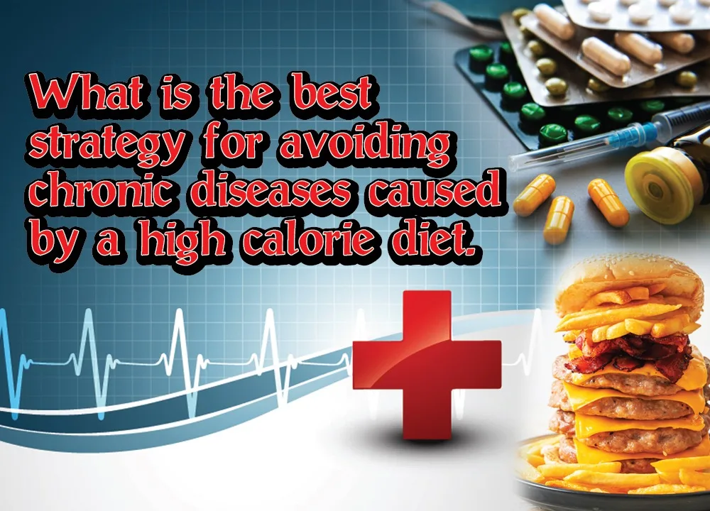 what is the best strategy for avoiding chronic diseases by a high calorie diet