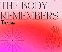 How your body remembers trauma