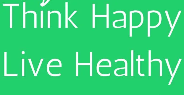 Think happy live healthy