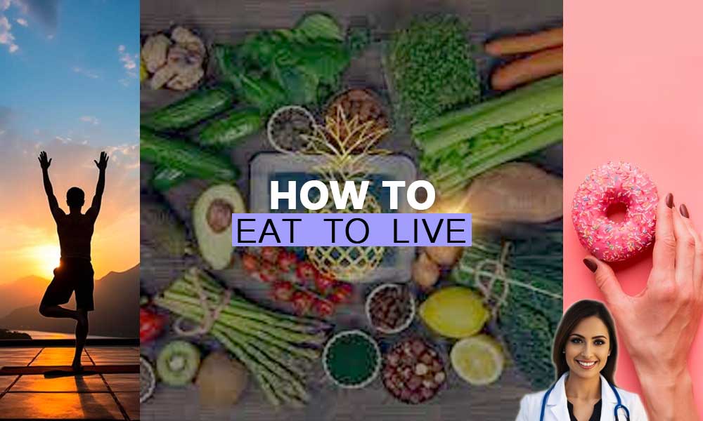 How to eat to live